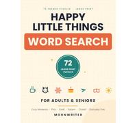 Happy Little Things Word Search: 72 Large Print Puzzles for Adults & Seniors - Cozy Moments, Pets, Food, Nature, Travel & Everyday Fun