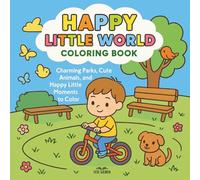 Happy Little World Coloring Book: Charming Parks, Cute Animals, and Happy Little Moments to Color