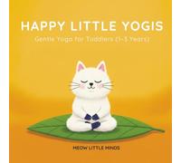 Happy Little Yogis: Gentle Yoga for Toddlers (1-3 Years) Animal Poses, Rhymes & QR Code Music for Screen-Free Calm and Movement