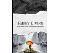 Happy Living: A 52-Week Guided Journal for Cultivating Joy