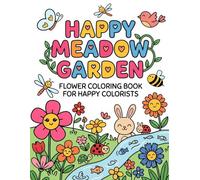 Happy Meadow Garden Flower Coloring Book for Kids Cute Easy Flowers Kawaii Garden Plants Nature Coloring Book for Toddlers Preschoolers and Beginners: ... Flowers Butterflies Bees and Garden Friends