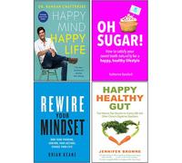 Happy Mind, Happy Life, Oh Sugar!, Rewire Your Mindset, Happy Healthy Gut 4 Books Collection Set