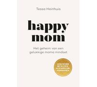 Happy mom: het geheim van een gelukkige mama mindset