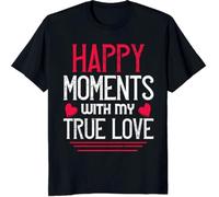 Happy Moment Whith My True Love Custom Gift T-Shirt, Long Sleeve, Sweatshirt, Hoodies(XX-Large)
