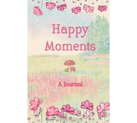 Happy Moments: A Journal
