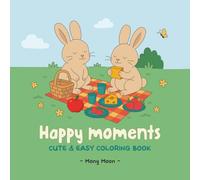Happy Moments Coloring Book for Calm & Fun: Cute adventures to inspire creativity and joy