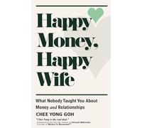 Happy Money, Happy Wife: What Nobody Taught You About Money and Relationships
