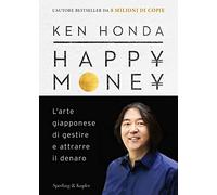 Happy money. L'arte giapponese di gestire e attrarre il denaro (Varia)