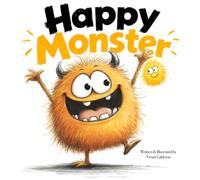 Happy Monster: A Children's Picture Book About Happiness and Big Feelings for Kids Ages 3-7 | Social Emotional Learning, Feeling Sad, Naming Emotions, and Growing Your Glow (Monster Feelings)