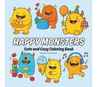 Happy Monster Coloring Book: Cute and Cozy Creatures for Kids and Adults: Bold and Easy Designs for Stress Relief, Relaxation, and Creative Fun