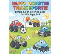 Happy Monster Truck Sports! Coloring Book for Kids Ages 3-5: 50 Easy Coloring Pages of Monster Trucks Playing Sports | Bold Lines & Simple Shapes | ... of Monster Trucks Playing Sports | Bold L