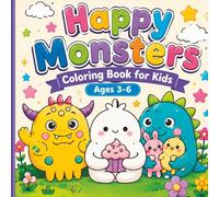 Happy Monsters Coloring Book for Kids Ages 3-6: 50 Cute & Easy Kawaii Monster Designs for Toddlers and Preschoolers: Fun and Simple Coloring Pages ... Animals, Sweets, Nature and Fantasy Scenes