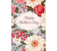 Happy Mother’s Day 2026 Notebook: Mother’s Day Gift for Mom. Beautiful Floral Lined Notebook. Perfect Gift from Daughter, Son or Husband 6"x9" / 120 Pages.
