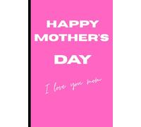 Happy Mother’s Day: A Guided Gratitude Journal: Daily Reflections to Honor the Woman Who Raised Me UP