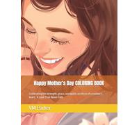 Happy Mother’s Day: A Love That Never Fails: Celebrating the strength, grace, and quiet sacrifices of a mother’s heart.