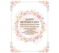 Happy Mother’s Day: A Relaxing Activity Book for Mom: Beautiful Coloring Pages, Fun Puzzles, and Heartfelt Affirmations | Single-Sided Pages with ... Special Bonus Cut-Out Coupons for Mom