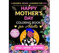 Happy Mother’s Day Coloring Book for Adults: great gif for mom and women,relax,unwild,celebrate day
