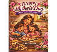Happy Mother’s Day: FAMILY MOMENTS ,BABY ANIMALS , HEARTS ,FLOWERS ,SWEET LOVE (Enchanted Forests, Epic Adventures and Enchanting Animals)