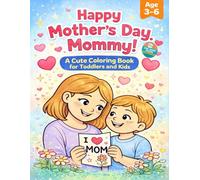 Happy Mother’s Day, Mommy! -- single-sided pages: Happy Mother’s Day, Mommy! - A Fun & Educational Coloring Adventure for Kids - single-sided pages to ... and make tearing out artwork easy