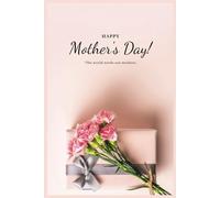 Happy Mother’s Day Notebook-A Beautiful Mother’s Day Notebook Classic Notebook to Celebrate Mom: All About My Mom: A Fill-in-the-Blank Memory Book for Mother’s Day