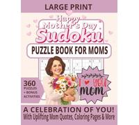 Happy Mother’s Day Sudoku: A Celebration of You! | 360 Sudoku Puzzles for Moms with Inspirational Quotes, Coloring Pages & More | Easy to Read Large ... Seniors & Puzzle Lovers (Mom Puzzle Series)
