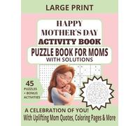 Happy Mother's Day Activity Book: A Celebration of You! | Word Searches, Sudoku, Mazes, Coloring Pages, Mom Quotes & More | Puzzle Book for Moms | ... Wives, Adults & Seniors (Mom Puzzle Series)