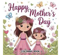 Happy Mother's Day Coloring Book: Heartwarming Mom & Me Moments for All Ages (Coloring Books for Girls)