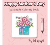 Happy Mother's Day - Floral Edition: Mothers Day Coloring Book | 30 Beautiful Designs to Color | Perfect Gift for Mom (Mother's Day Activity Books)