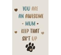 Happy Mothers Day From The Dog: Funny Personalised Notebook For Dog Mums Alternative Of A Card Mother's Day Gift For Mum From Dogs