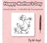 Happy Mother's Day - Ink Tracing Book: 30 Adorable Ink Tracing Pages for Stress Relief, Line Practice & Relaxation (Mindful Ink Tracing)