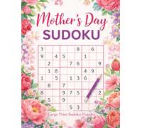 Happy Mother's Day Large Print Sudoku: 120 Fun Puzzles for the Best Mom Ever (Puzzle and Activities Book Series for Women)