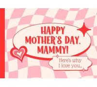 Happy Mothers Day Mammy Here's Why I Love You: Fill in the Blank Book for Mum from Children | Sentimental Personalised Mother's Day Gifts from Daughters, Son, Husband & Kids