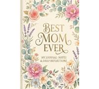 Happy Mother's Day Notebook: Floral Lined Journal for Mom, 120 Pages, 6x9 inches, Perfect Mother's Day Gift from Son or Daughter