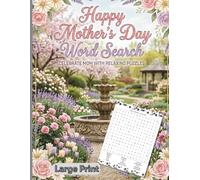Happy Mother's Day Word Search: CELEBRATE MOM WITH RELAXING PUZZLES: For Teens & Adult Women | 50 Word Search Puzzles related to Mothers | 8.5X11 ... Mom, Sister or Grandma | For Mother's Day