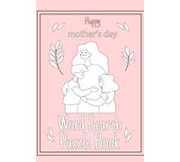Happy Mother's Day Word Search Puzzle Book: 100 Unique Puzzles for Adults | The Perfect Gift for Mom