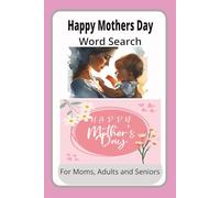 Happy Mothers Day Word Search: Word Search Puzzles with Easy to Read Print about Moms, Mothers Day and more | 6x9 inches | 60 puzzles | 900 Words….Gift for Vacations, Holidays and Relaxation