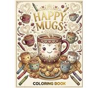 HAPPY MUGS COLORING BOOK: Fun for kids -calm for adults , Cozy and relaxing , 25 Beautiful coloring page .