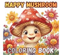 HAPPY MUSHROOM COLORING BOOK FOR KIDS AGES 3-7: Cute and Easy Mushroom Coloring Pages with Smiling Mushrooms, Forest Friends, and Simple Nature Designs for Toddlers and Preschoolers