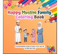 Happy Muslim Family Coloring Book: 50 Heartwarming Scenes of Family, Faith, and Fun for Kids and Teens (Coloring Books)