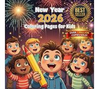 Happy New Year 2026 Coloring Pages for Kids: A Festive Collection of 30 Coloring Pages | Fun New Year's Activity Book for Kids, Toddlers, and Preschoolers