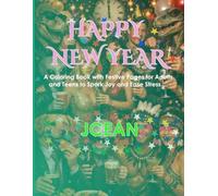 Happy New Year: A Coloring Book with Festive Pages for Adults and Teens to Spark Joy and Ease Stress...