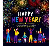 Happy New Year! A Fun Story, Coloring & Song Book for Kids and the Whole Family