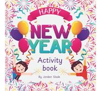 Happy New Year! Activity Book for Kids: Colouring, Fun Puzzles, Mazes, & More for Ages 3-10