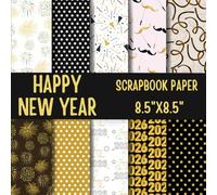 Happy New Year Scrapbook Paper: Double-Sided Decorative Scrapbooking Pages, Decoupage, DIY, Craft Papers for Junk Journals, Wrapping Paper , Card Making And More