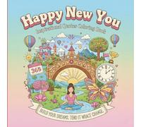 Happy New You: Inspirational Quotes Coloring Book for Adults - Mindfulness, Motivation & Stress Relief with 35 Uplifting Designs: A Beautiful Coloring ... Personal Growth, and Creative Mindfulness