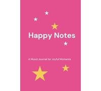 Happy Notes: A Mood Journal for Joyful Moments