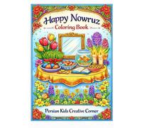 Happy Nowruz Coloring Book: Persian New Year Fun for Kids - Haft-Seen, Spring Flowers, Goldfish & Eggs: Educational & Fun Activities for Children Ages ... Mazes, Word Games & Creative Learning