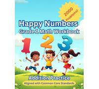 Happy Numbers Grade 1 Math Workbook: Addition Practice with 2,000 Problems - Fun & Easy, Aligned with Common Core: Build Strong Number Sense | Daily ... for Ages 6-7 | Perfect for Home or Classroom