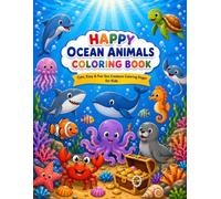 Happy Ocean Animals Coloring Book: Cute, Easy & Fun Sea Creature Coloring Pages for Kids Ages 3-8 | Bold & Simple Designs for Toddlers, Preschoolers & Kindergarten