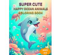 Happy Ocean Animals: Cute Kawaii Sea Creatures for Toddlers Ages 3-8 Fun and Simple Underwater Learning for Little Kids